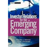 Investor Relations for the Emerging Company by Rieves, Ralph A.; Lefebvre, John, 9780471064176