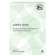 The Lord's Song The Basis, Function and Significance of Choral Music in Chronicles by Kleinig, John W., 9780567024176