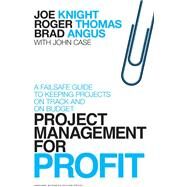 Project Management for Profit by Knight, Joe; Thomas, Roger; Angus, Brad; Case, John (CON), 9781422144176
