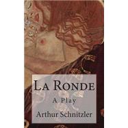 La Ronde by Schnitzler, Arthur; De Fabris, B. K., 9781503014176