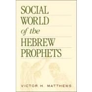 Social World of the Hebrew Prophets by Matthews, Victor H., 9781565634176