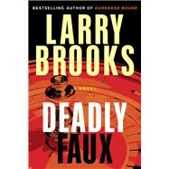 Deadly Faux by Brooks, Larry, 9781620454176
