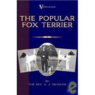 The Popular Fox Terrier by Skinner B. a., Rev A. J., 9781905124176