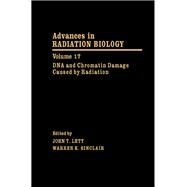 Advances in Radiation Biology, Vol. 17 : DNA and Chromatin Damage Caused by Radiation by Lett, John T.; Sinclair, Warren K., 9780120354177