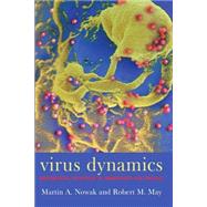 Virus dynamics Mathematical principles of immunology and virology by Nowak, Martin A.; May, Robert, 9780198504177
