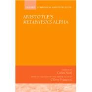 Aristotle's Metaphysics Alpha Symposium Aristotelicum by Steel, Carlos, 9780198744177
