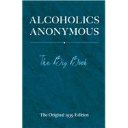 Alcoholics Anonymous The Big Book by W., Bill; B., Dick, 9780486834177
