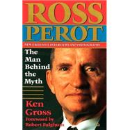Ross Perot The Man Behind the Myth by GROSS, KEN, 9780679744177