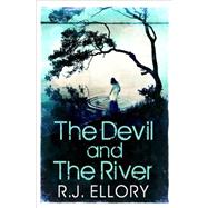 The Devil and the River by Ellory, R. J., 9781409124177