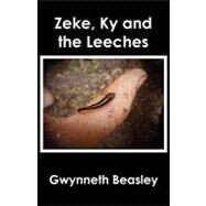 Zeke, Ky and the Leeches by Beasley, Gwynneth, 9781451534177