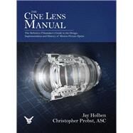 The Cine Lens Manual by Holben, Jay;Probst, Christopher, 9781667834177