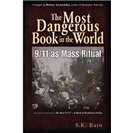 The Most Dangerous Book in the World 9/11 as Mass Ritual by Bain, S. K.; Levenda, Peter, 9781937584177