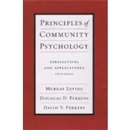 Principles of Community Psychology Perspectives and Applications by Levine, Murray; Perkins, Douglas D.; Perkins, David V., 9780195144178