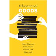 Educational Goods by Brighouse, Harry; Ladd, Helen F.; Loeb, Susanna; Swift, Adam, 9780226514178