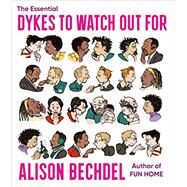 The Essential Dykes to Watch Out for by Bechdel, Alison, 9780358424178
