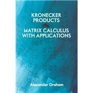 Kronecker Products and Matrix Calculus With Applications by Graham, Alexander, 9780486824178