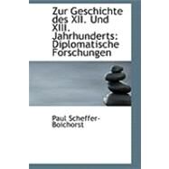 Zur Geschichte Des XII. Und XIII. Jahrhunderts: Diplomatische Forschungen by Scheffer-Boichorst, Paul, 9780554994178