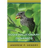 Eco-evolutionary Dynamics by Hendry, Andrew P., 9780691204178