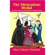 The Miraculous Medal by Windeatt, Mary Fabyan; Harmon, Gedge, 9780895554178