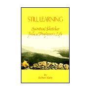 Still Learning Spiritual Sketches from a Professor's Life by Kiely, Robert, 9780966694178