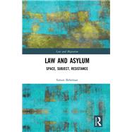 Law and Asylum: Space, Subject, Resistance by Behrman; Simon, 9781138304178