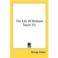 The Life of Richard Steele by Aitken, George, 9781428614178