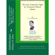 The Cure of Imperfect Sight by Treatment Without Glasses by W. H. Bates, M.d. by Bates, William Horatio, 9781456574178