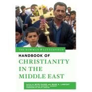 The Rowman & Littlefield Handbook of Christianity in the Middle East by Raheb, Mitri; Lamport, Mark A.; Sharkey, Heather J.; Jenkins , Philip, 9781538124178