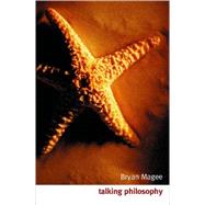Talking Philosophy Dialogues with Fifteen Leading Philosophers by Magee, Bryan, 9780192854179