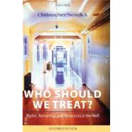 Who Should We Treat? Rights, Rationing, and Resources in the NHS by Newdick, Christopher, 9780199264179