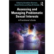 Assessing and Managing Problematic Sexual Interests by Akerman, Geraldine; Perkins, Derek; Bartels, Ross, 9780367254179