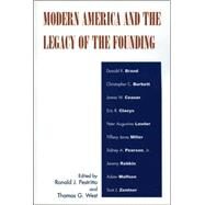 Modern America And the Legacy of Founding by Pestritto, Ronald J.; West, Thomas G.; Brand, Donald R.; Burkett, Christopher C.; Ceaser, James W.; Claeys, Eric; Lawler, Peter Augustine; Miller, Tiffany Jones; Pearson, Sidney A.; Rabkin, Jeremy; Wolfson, Adam; Zentner, Scot J., 9780739114179