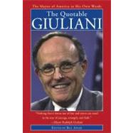 The Quotable Giuliani The Mayor of America in His Own Words by Adler, Bill, 9780743454179