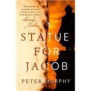 A Statue for Jacob by Murphy, Peter, 9780857304179