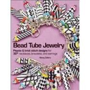 Bead Tube Jewelry Peyote and brick stitch designs for 30+ necklaces, bracelets, and earrings by Zellers, Nancy, 9780871164179