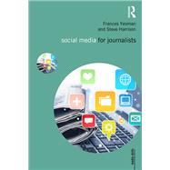 Social Media for Journalists by Frances Yeoman; Steve Harrison, 9781032744179