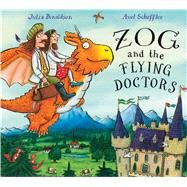Zog and the Flying Doctors by Donaldson, Julia; Scheffler, Axel, 9781338134179