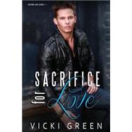 Sacrifice for Love by Green, Vicki, 9781508584179