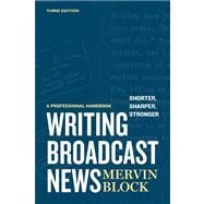 Writing Broadcast News by Block, Mervin, 9781608714179