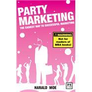 Party Marketing The Easiest Way to Successful Marketing by Moe, Harold, 9781907794179