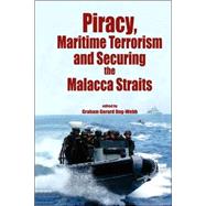 Piracy, Maritme Terrorism and Securing the Malacca Straits by Ong-webb, Graham Gerard, 9789812304179