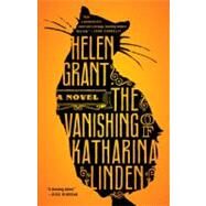 The Vanishing of Katharina Linden A Novel by Grant, Helen, 9780385344180