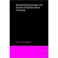 Reordering Marriage and Society in Reformation Germany by Joel F. Harrington, 9780521894180