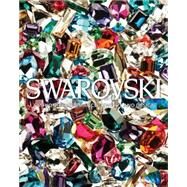 Swarovski by Swarovski, Nadja; Rawsthorn, Alice; Menkes, Suzy; Landis, Deborah; Becker, Vivienne, 9780847844180