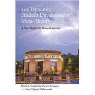The Dynamic Student Development Meta-theory by Frederick, Mark; Sasso, Pietro A.; Maldonado, Jose, 9781433134180