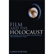 Film and the Holocaust New Perspectives on Dramas, Documentaries, and Experimental Films by Kerner, Aaron, 9781441124180