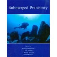 Submerged Prehistory by Benjamin, Jonathan; Bonsall, Clive; Pickard, Catriona; Fisher, Anders, 9781842174180