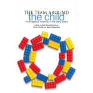 The Team Around the Child: Multi-agency Working in the Early Years by Siraj-Blatchford, Iram; Clarke, Karen; Needham, Martin, 9781858564180