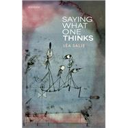 Saying What One Thinks by Salje, L�a, 9780198914181