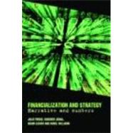 Financialization and Strategy: Narrative and Numbers by Froud; Julie, 9780415334181